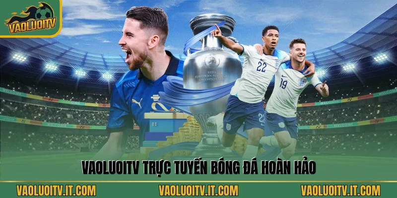 Vaoluoitv trực tuyến bóng đá hoàn hảo
